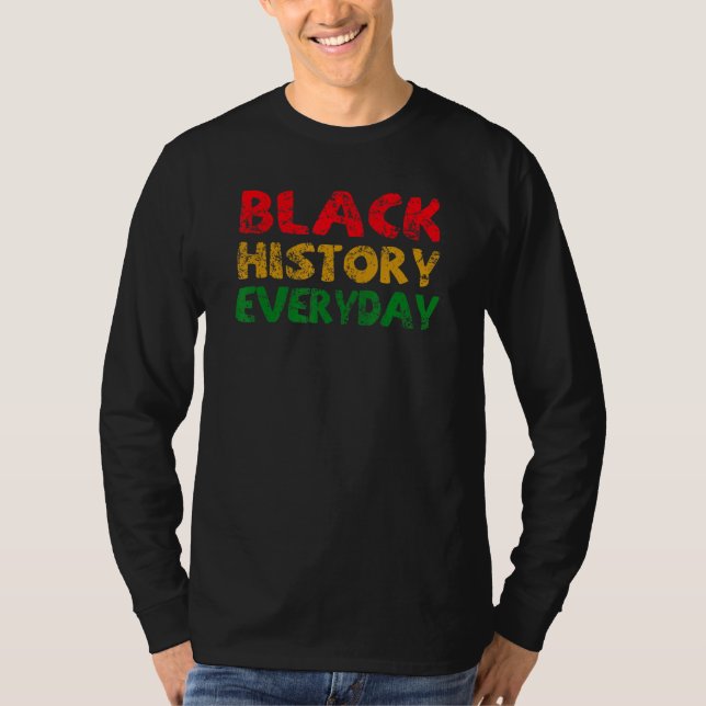 Camiseta Black History Everyday  Black History Month Celebr (Anverso)