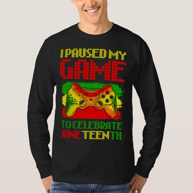 Camiseta Black History Gamer Paused My Game To Celebrate Ju (Anverso)