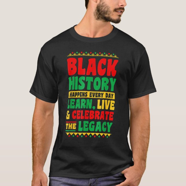 Camiseta Black History Happens Every Day Learn Live Celebra (Anverso)