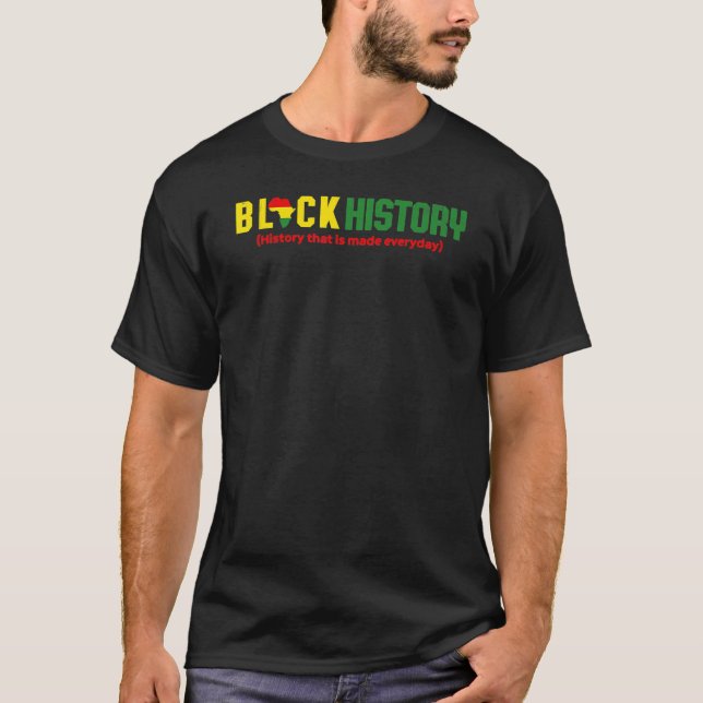 Camiseta Black History History that is made everyday (Anverso)