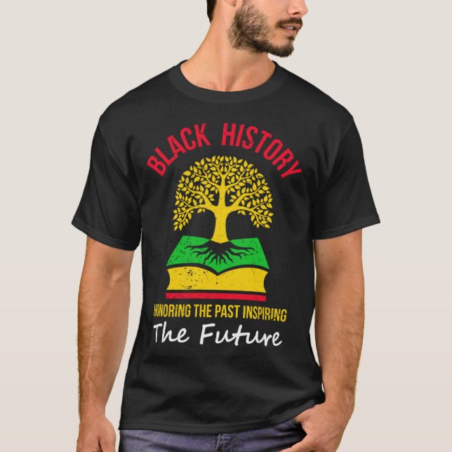 Camiseta Black History Honoring The Past Inspiring The Futu (Anverso)