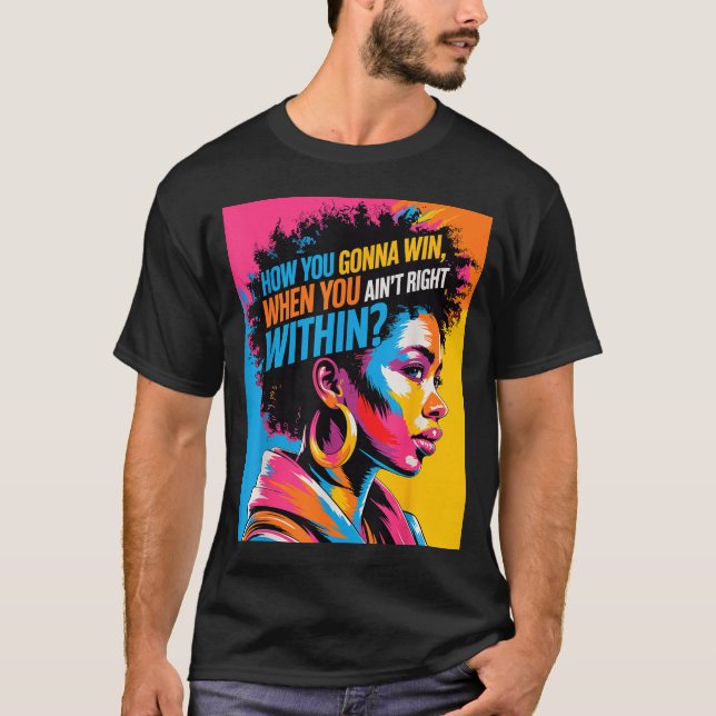 Camiseta Black History How You Gonna Win When You Ain't Rig (Anverso)