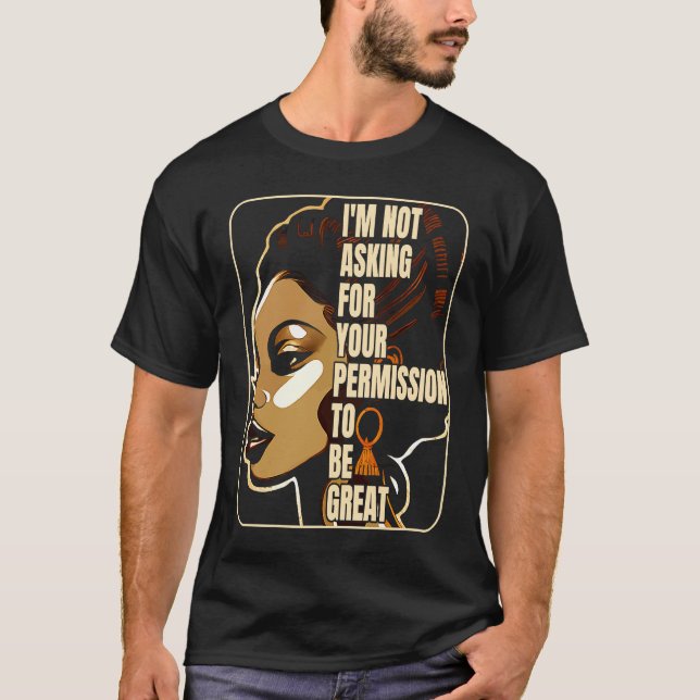 Camiseta Black History I'm Not Asking For Your Permission T (Anverso)