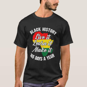 Camiseta Black History Live It Learn It Make It Days BLM