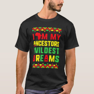 Camiseta Black History Month Ancestors Wildest Dreams Junen