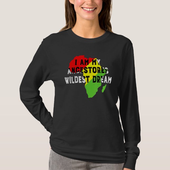 Camiseta Black History Month I Am My Ancestors Wildest Drea (Anverso)