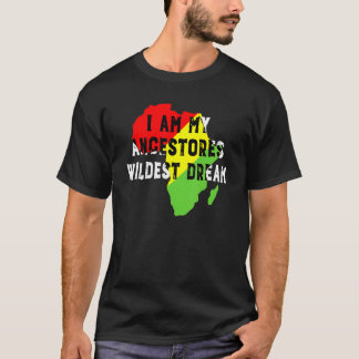 Camiseta Black History Month I Am My Ancestors Wildest Drea