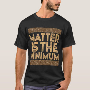 Camiseta Black History Month  Matter Is The Minimum