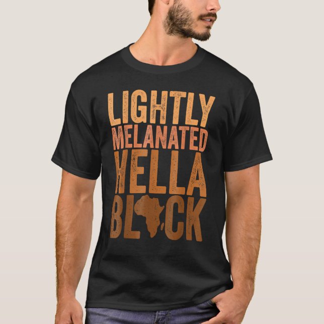 Camiseta Black History Month Melanin Lightly Melanated Hell (Anverso)
