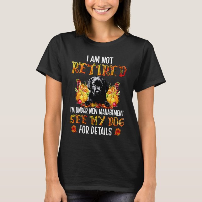 Camiseta BLACK Labrador I am not retired i'm under new mana (Anverso)