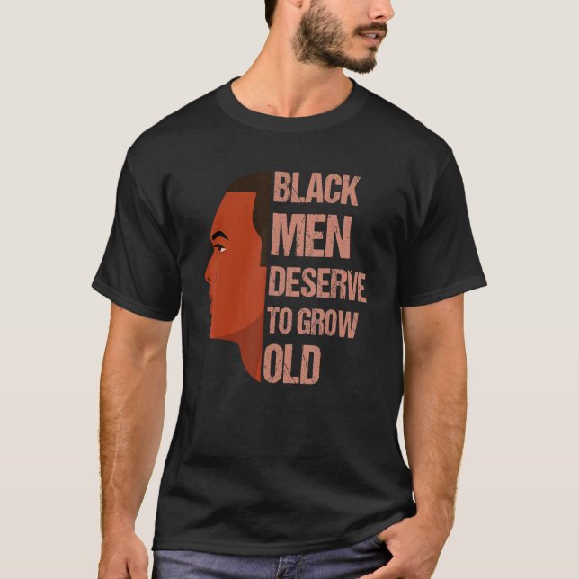 Camiseta Black Men Deserve To Grow Old - Black History Mont (Anverso)