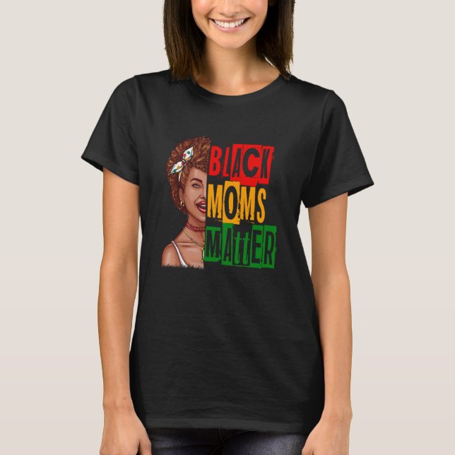 Camiseta Black Moms Matter Black History Month Pride Africa (Anverso)