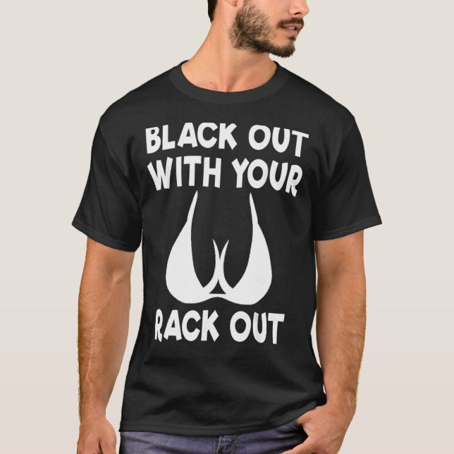 Camiseta Black Out With Your Rack Out Drinking White Trash (Anverso)