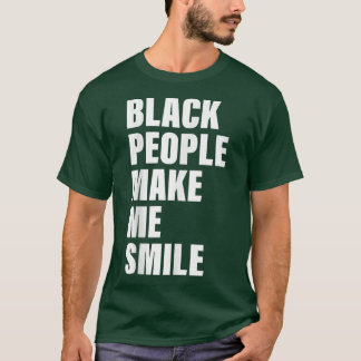 Camiseta Black People Make Me Smile Apparel 