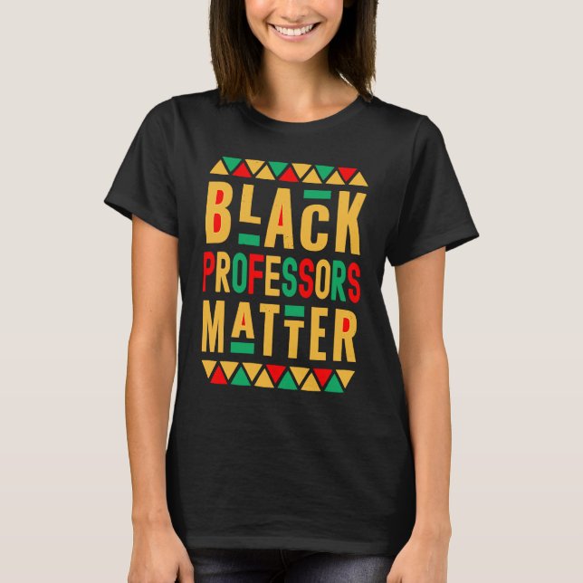 Camiseta Black Professors Matter  Melanated Teacher Black H (Anverso)