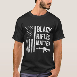 Camiseta Black Rifles Matter - Divertido a favor de los der