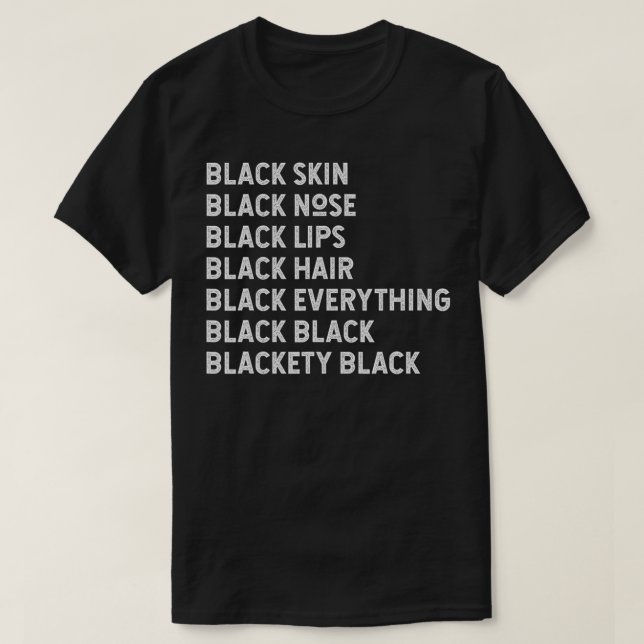 Camiseta Black Skin Black Nose Black Lips Black Hair Statem (Diseño del anverso)