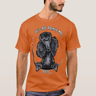 Camiseta Black Standard Poodle es todo sobre mí