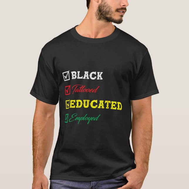 Camiseta Black Tattooed Educated emplea a la historia negra (Anverso)