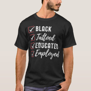 Camiseta Black Tattooed Educated Employed Inspirador pol
