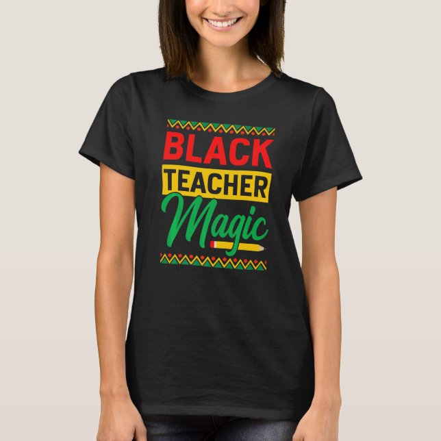 Camiseta Black Teacher Magic African History Month For Teac (Anverso)