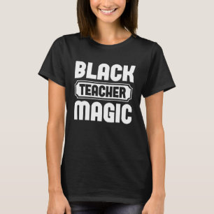 Camiseta Black Teacher Magic Graphic Tees for Women and Me