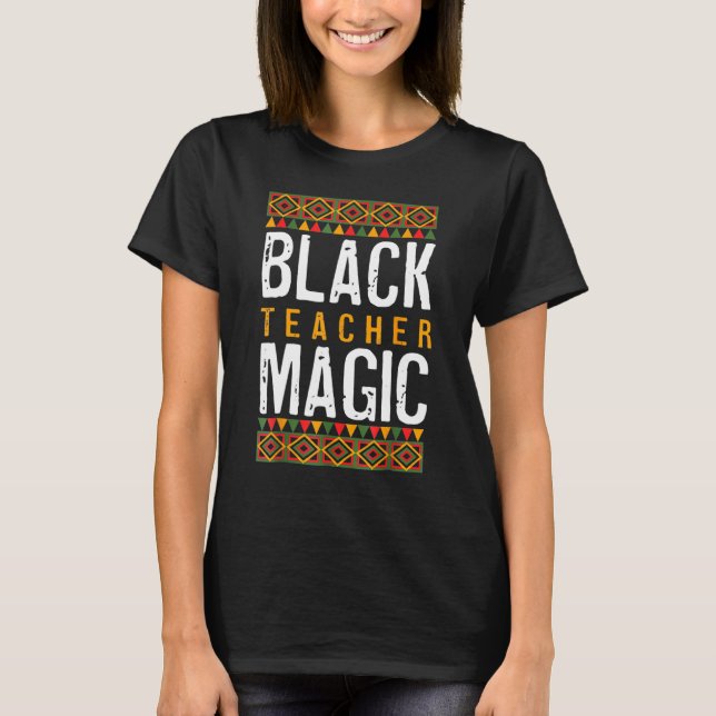 Camiseta Black Teacher Magic Shirt Melanin Pride Black Hist (Anverso)