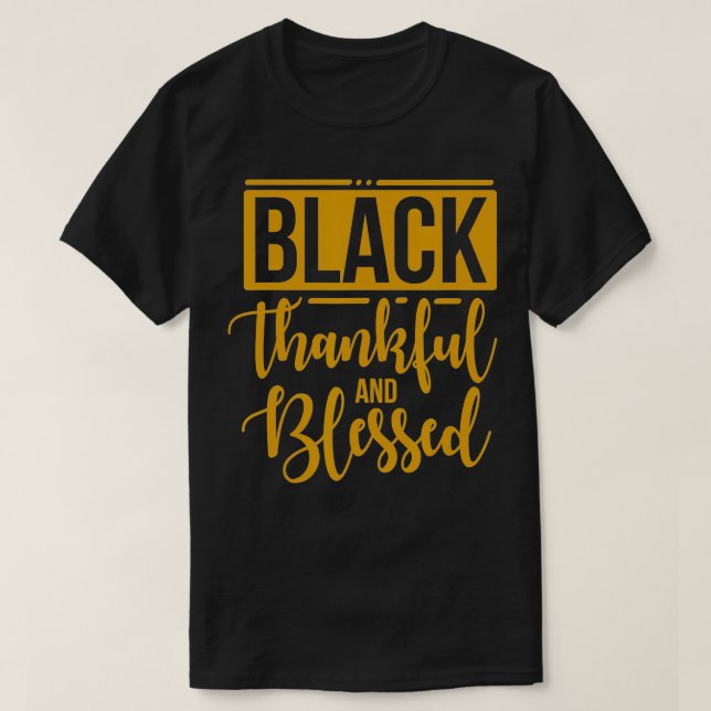 Camiseta Black Thankful Y Blesss Thanksending Black Gift (Diseño del anverso)