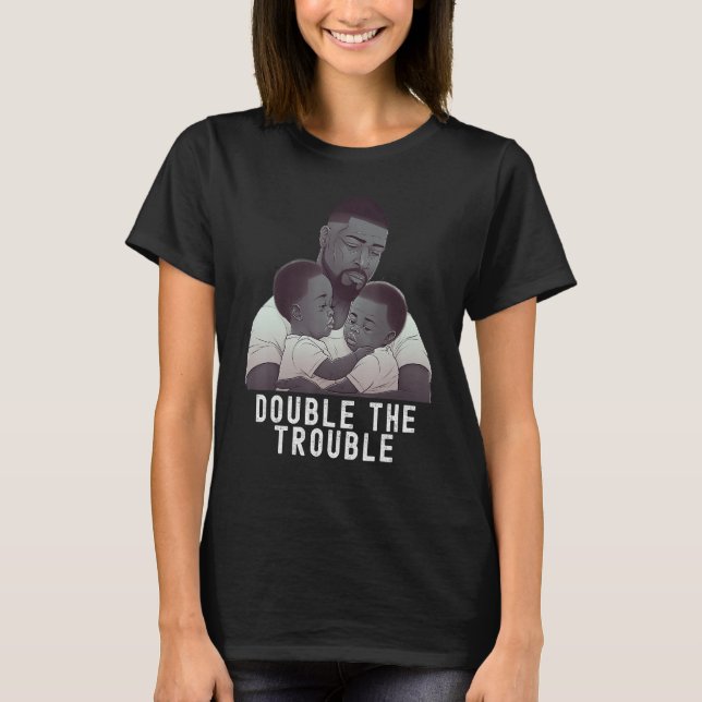Camiseta Black Twin Dad Fathers Day Double the trouble  Quo (Anverso)