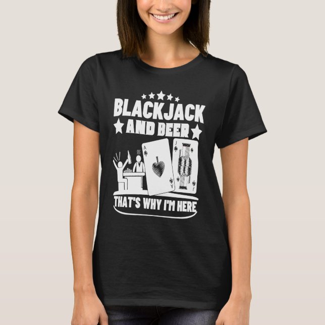 Camiseta Blackjack And Beer That's Why I'm Here Casino Blac (Anverso)