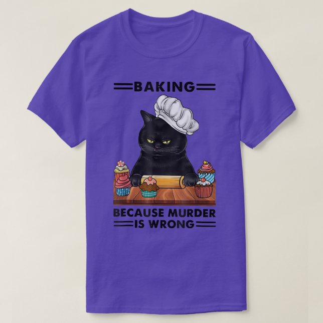 Camiseta Blackk Cat Baking because murder is wrong cat love (Diseño del anverso)