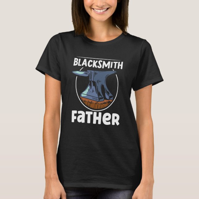 Camiseta Blacksmith Father Job Blacksmithing Dad Daddy Papa (Anverso)