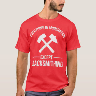 Camiseta Blacksmith Funny Blacksmithing Moderation T