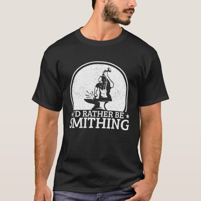 Camiseta Blacksmithing I´d Rather Be Smithing Blacksmith (Anverso)