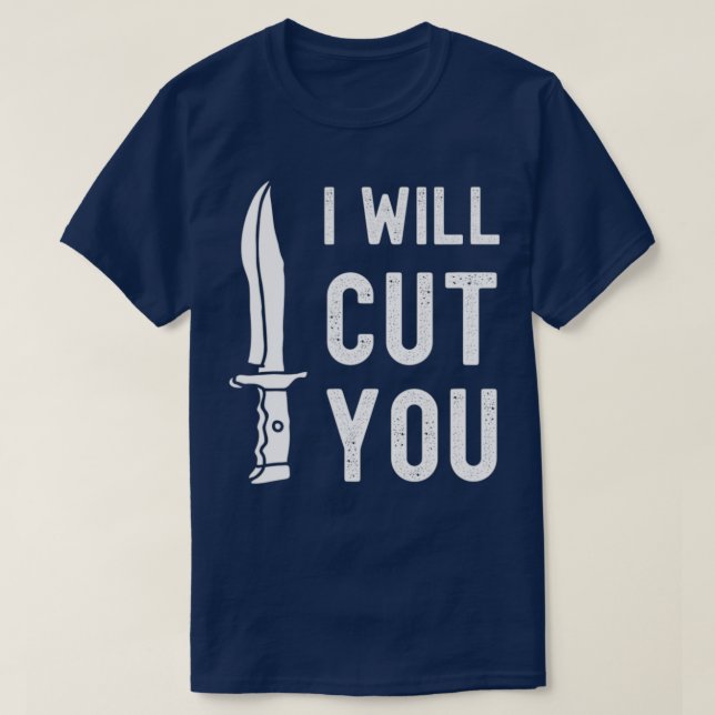 Camiseta Bladesmith I Will Cut You Knife Gag T (Diseño del anverso)