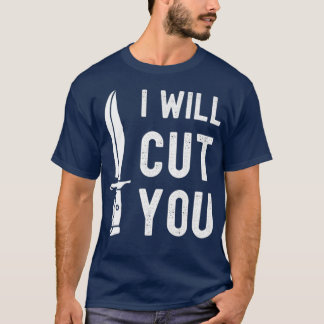 Camiseta Bladesmith I Will Cut You Knife Gag T