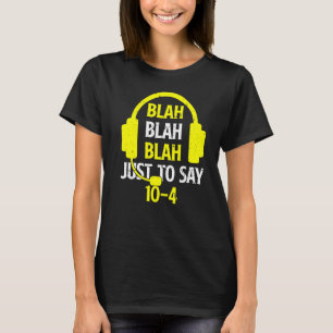 Camiseta Blah Blah Sólo Para Decir 10 4 911 Dispatcher 1