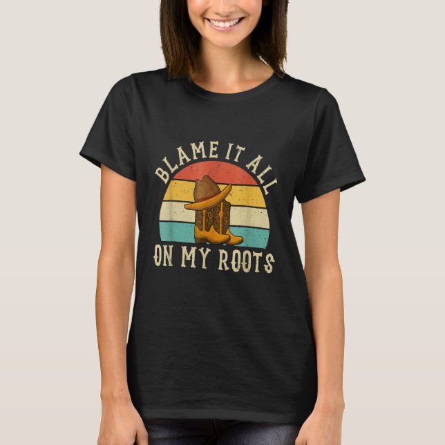 Camiseta Blame It All On My Roots  Country Music  Southern (Anverso)