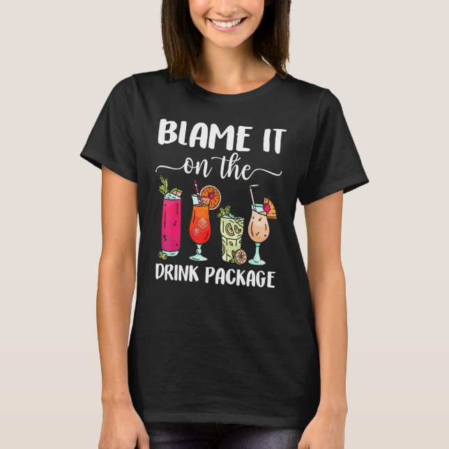 Camiseta Blame It On The Drink Package  Cruise Boat Ship Wa (Anverso)