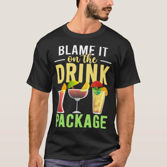 Camiseta Blame It On The Drink Package  Cruise Vacation Cru (Anverso)