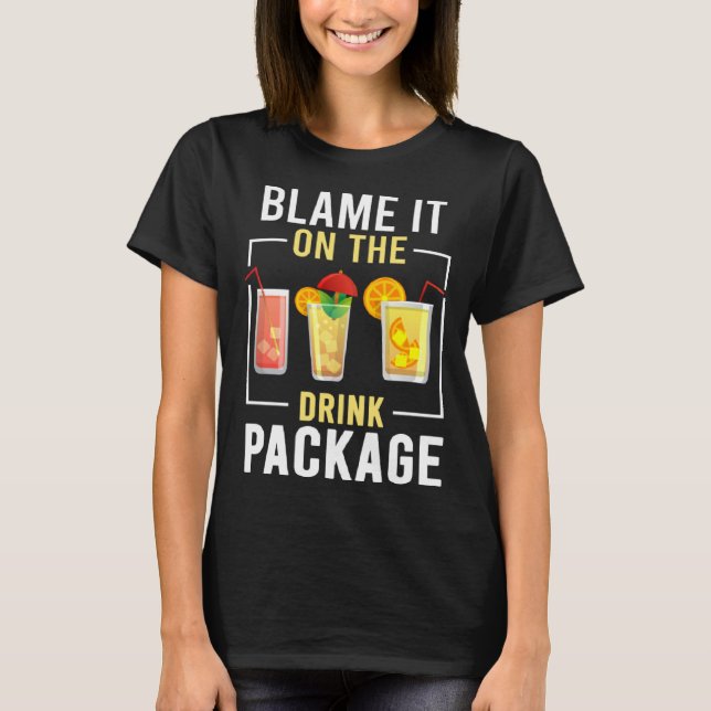 Camiseta Blame It On The Drink Package  Cruise Vacation Cru (Anverso)