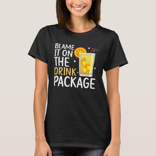 Camiseta Blame It On The Drink Package  Cruise Vacation Cru (Anverso)