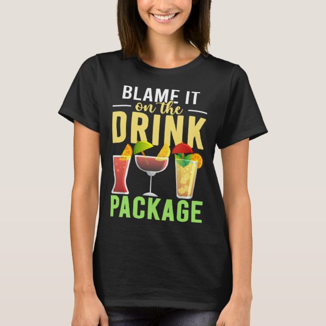 Camiseta Blame It On The Drink Package  Cruise Vacation Cru (Anverso)