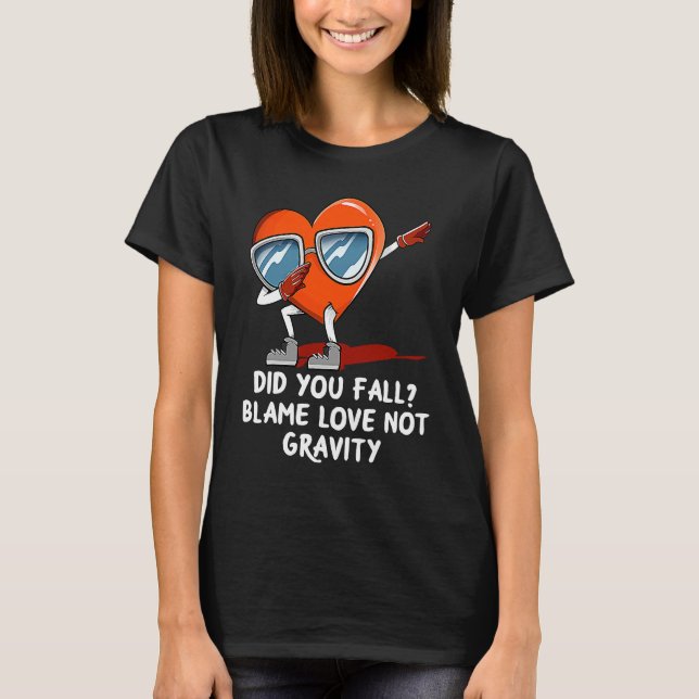 Camiseta Blame Love Not Gravity  Valentines Day Humor (Anverso)