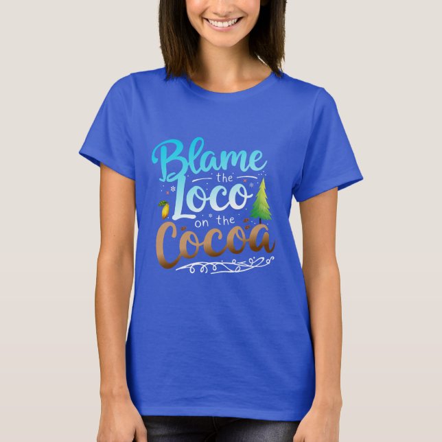 Camiseta Blame The Loco On The Coco (Anverso)