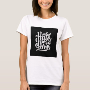 Camiseta Blanco Convierte El Odio En Amor Tee Inspirador