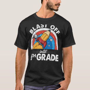 Camiseta Blast Off In 6Grado Rocket Pencil First Day O