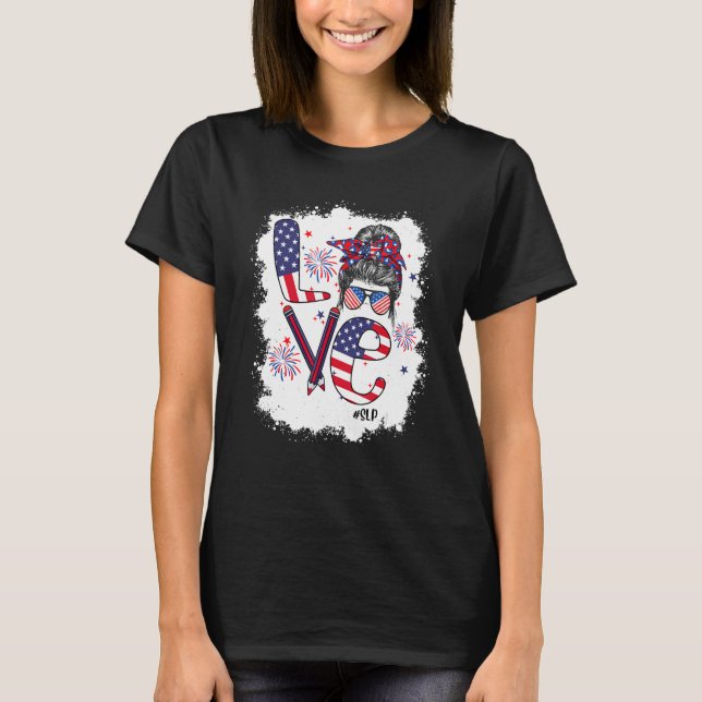 Camiseta Bleached 4th Of July Love SLP US Flag Messy Bun (Anverso)