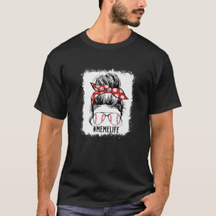 Camiseta Bleached Baseball Meme Messy Bun Meme Life Mother'