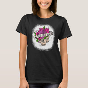 Camiseta Bleached Be Miedo Y Hazlo De Todas Maneras Flor Sk